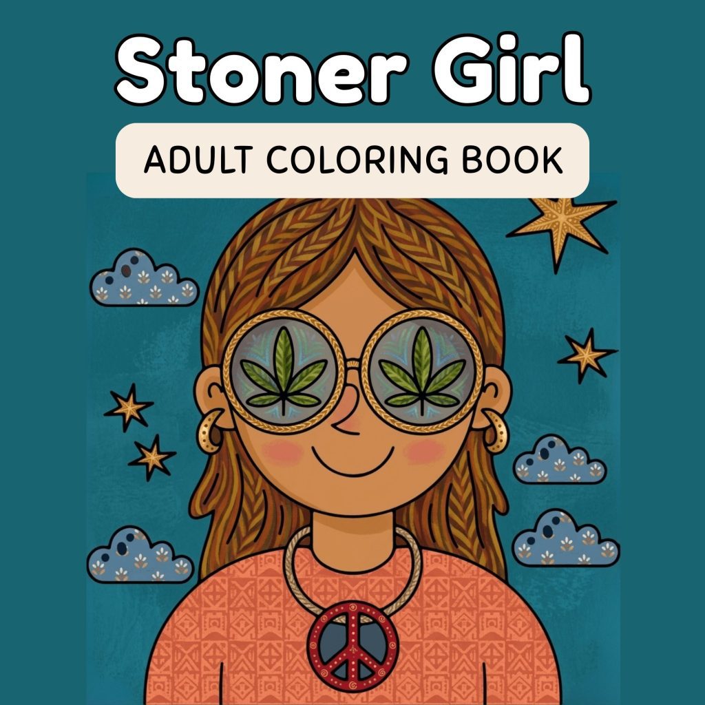 Cover illustration for Stoner Girl Adult Coloring Book: a smiling girl with round glasses reflecting cannabis leaves, teal background, stars, clouds, and boho details.